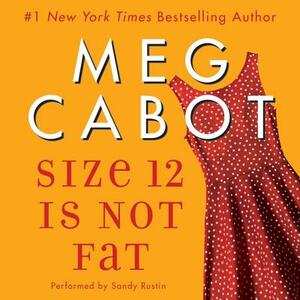 Size 12 Is Not Fat by Meg Cabot