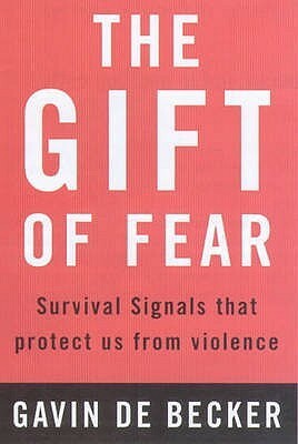 The Gift of Fear: Survival Signals That Protect Us from Violence by Gavin de Becker