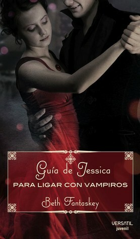 Guía de Jessica para ligar con vampiros by Beth Fantaskey