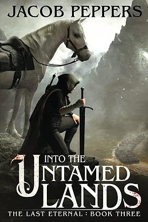 Into the Untamed Lands  by Jacob Peppers