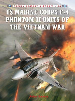 US Marine Corps F-4 Phantom II Units of the Vietnam War by Peter E. Davies