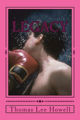 Legacy by Thomas Lee Howell