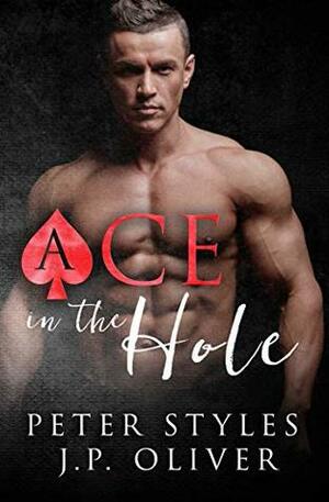 Ace in the Hole by Peter Styles, J.P. Oliver