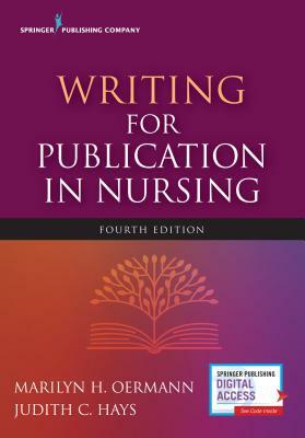 Writing for Publication in Nursing, Fourth Edition by Judith C. Hays, Marilyn Oermann
