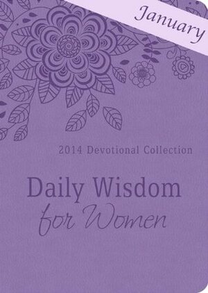 Daily Wisdom for Women - January 2014: 2014 Devotional Collection by 