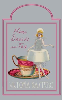 Mini-Droids and Tea- Seattle by Victoria Bastedo