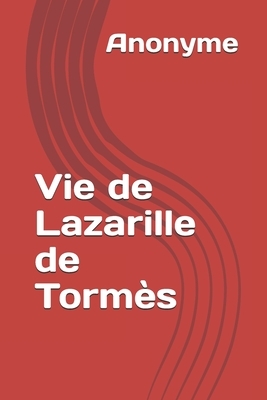 Vie de Lazarille de Tormès by Anonymous