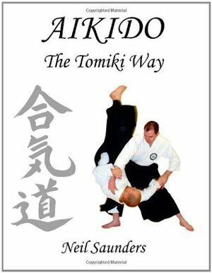 Aikido: The Tomiki Way by Neil Saunders