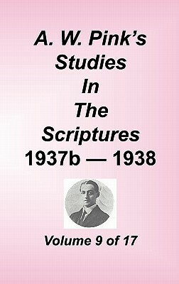 A. W. Pink's Studies in the Scriptures, Volume 09 by Arthur W. Pink