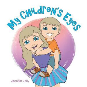 My Children's Eyes by Jennifer Jolly