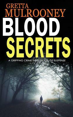 Blood Secrets: A gripping crime thriller full of suspense by Gretta Mulrooney