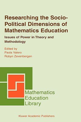 Researching the Socio-Political Dimensions of Mathematics Education: Issues of Power in Theory and Methodology by 