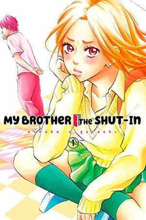 My Brother the Shut In Vol. 1 by Kinoko Higurashi (日暮キノコ)