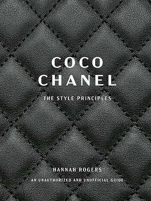 Coco Chanel: The Style Principles  by Hannah Rogers