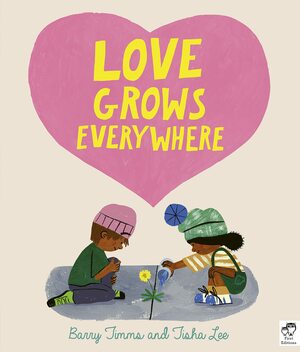 Love Grows Everywhere by Barry Timms, Tisha Lee
