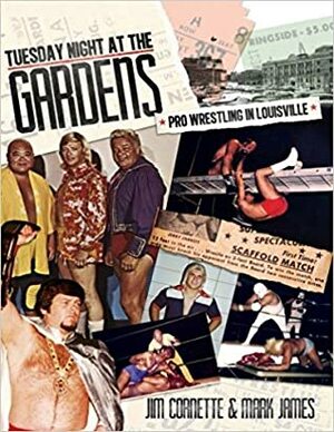 Tuesday Night at the Gardens by Jim Cornette, Mark James