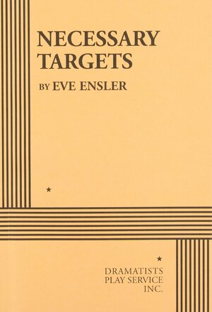 Necessary Targets - Acting Edition by Eve Ensler