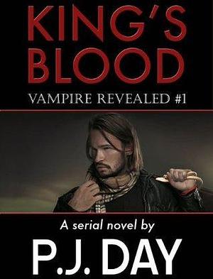 King's Blood: Vampire Revealed by P.J. Day, P.J. Day