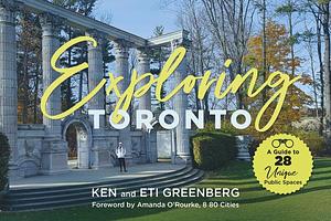 Exploring Toronto: A Guide to 28 Unique Public Spaces by Eti Greenberg, Ken Greenberg