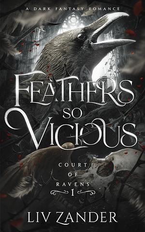 Feathers So Vicious by Liv Zander