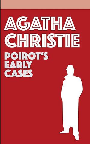 Poirot's Early Cases (Hercule Poirot Book 0) by Agatha Christie