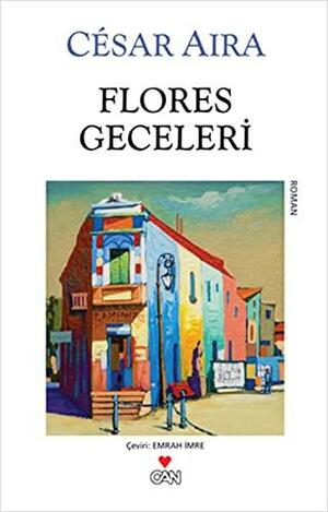 Flores Geceleri by César Aira