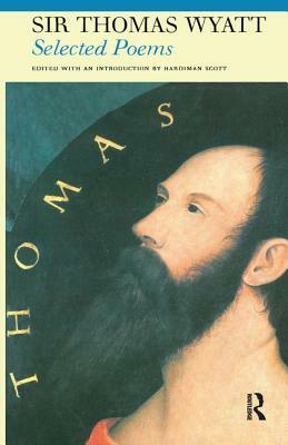 Selected Poems of Sir Thomas Wyatt by Sir Thomas Wyatt