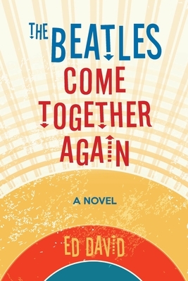 The Beatles Come Together Again by Ed David
