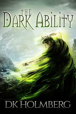 The Dark Ability by D.K. Holmberg