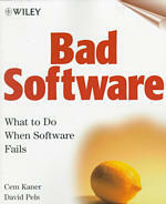 Bad Software: What To Do When Software Fails by David Pels, Cem Kaner