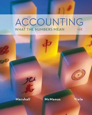 Accounting: What the Numbers Mean by Wayne William McManus, David Marshall, Daniel Viele