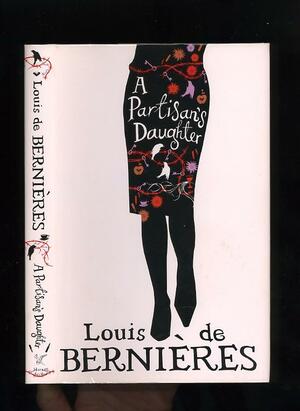 A Partisan's Daughter by Louis de Bernières