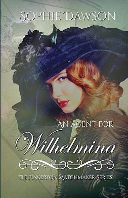 An Agent for Wilhelmina by Sophie Dawson