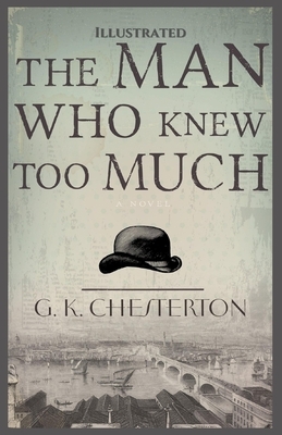 The Man Who Knew Too Much: Illustrated by G.K. Chesterton