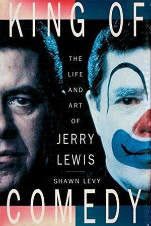King of Comedy: The Life and Art Of Jerry Lewis by Shawn Levy