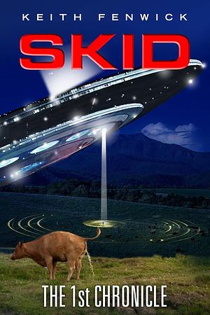 Skid - The First Chronicle: Part 1 of The Skidian Chronicles Series by Keith Fenwick, Keith Fenwick