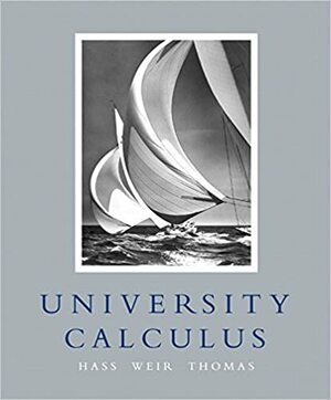 University Calculus by Maurice D. Weir, George B. Thomas Jr., Joel R. Hass