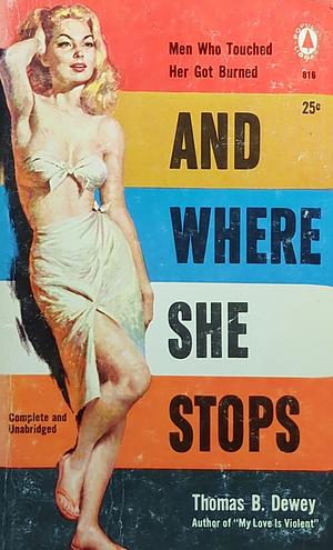 And Where She Stops by Thomas B. Dewey