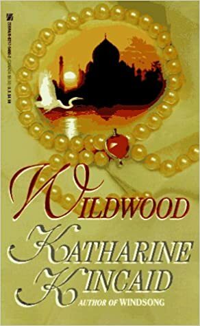 Wildwood by Katharine Kincaid, Katharine Kinciad