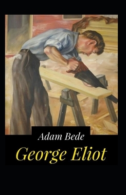Adam Bede Illustrated by George Eliot