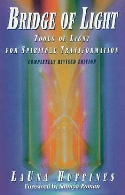 Bridge of Light: Tools of Light for Spiritual Transformation by Sanaya Roman, Launa A. Huffines