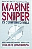 Marine Sniper: 93 Confirmed Kills: The True Story of Gunnery Sergeant Carlos Hathcock by Charles Henderson
