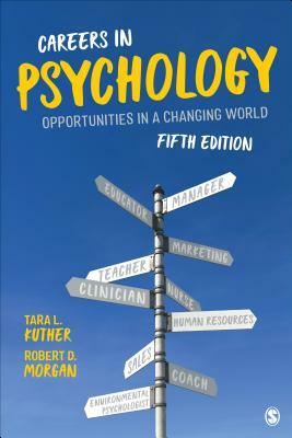 Careers in Psychology: Opportunities in a Changing World by Robert D. Morgan, Tara L. Kuther