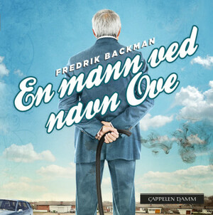 En mann ved navn Ove by Fredrik Backman