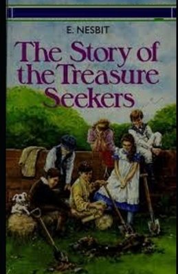 The Story of the Treasure Seekers Illustrated by E. Nesbit