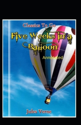 Five Weeks in a Balloon Original Edition (Annotated ) by Jules Verne