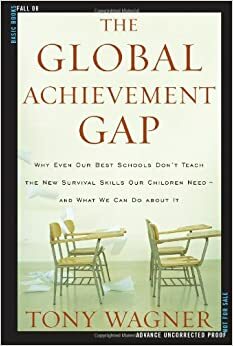 The Global Acheivement Gap by Tony Wagner