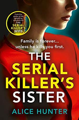 The Serial Killers Sister by Alice Hunter