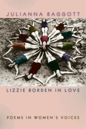 Lizzie Borden in Love: Poems in Women's Voices by Jon Tribble, Julianna Baggott