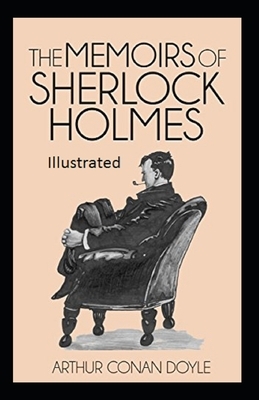 The Memoirs of Sherlock Holmes Illustrated by Arthur Conan Doyle